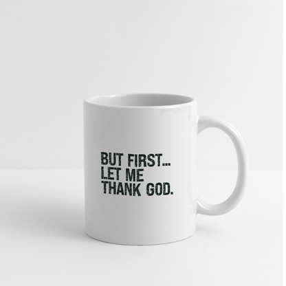 But First Let Me Thank God Coffee Mug - white