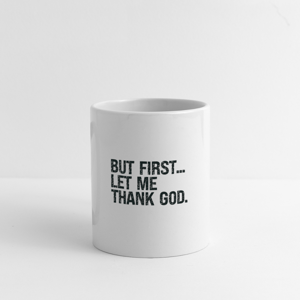 But First Let Me Thank God Coffee Mug - white