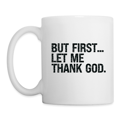 But First Let Me Thank God Coffee Mug - white