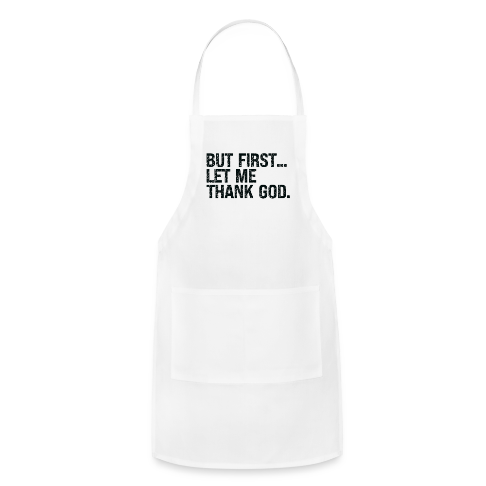 But First Let Me Thank God Adjustable Apron - white