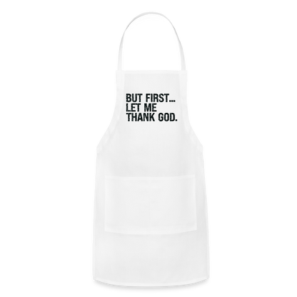 But First Let Me Thank God Adjustable Apron - white