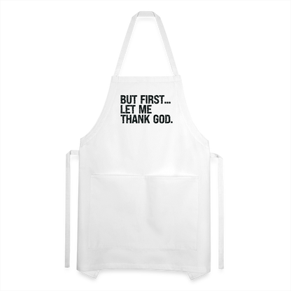 But First Let Me Thank God Adjustable Apron - white