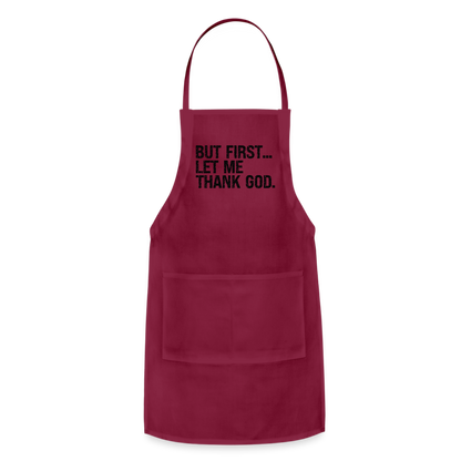 But First Let Me Thank God Adjustable Apron - burgundy