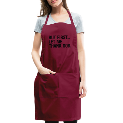 But First Let Me Thank God Adjustable Apron - burgundy