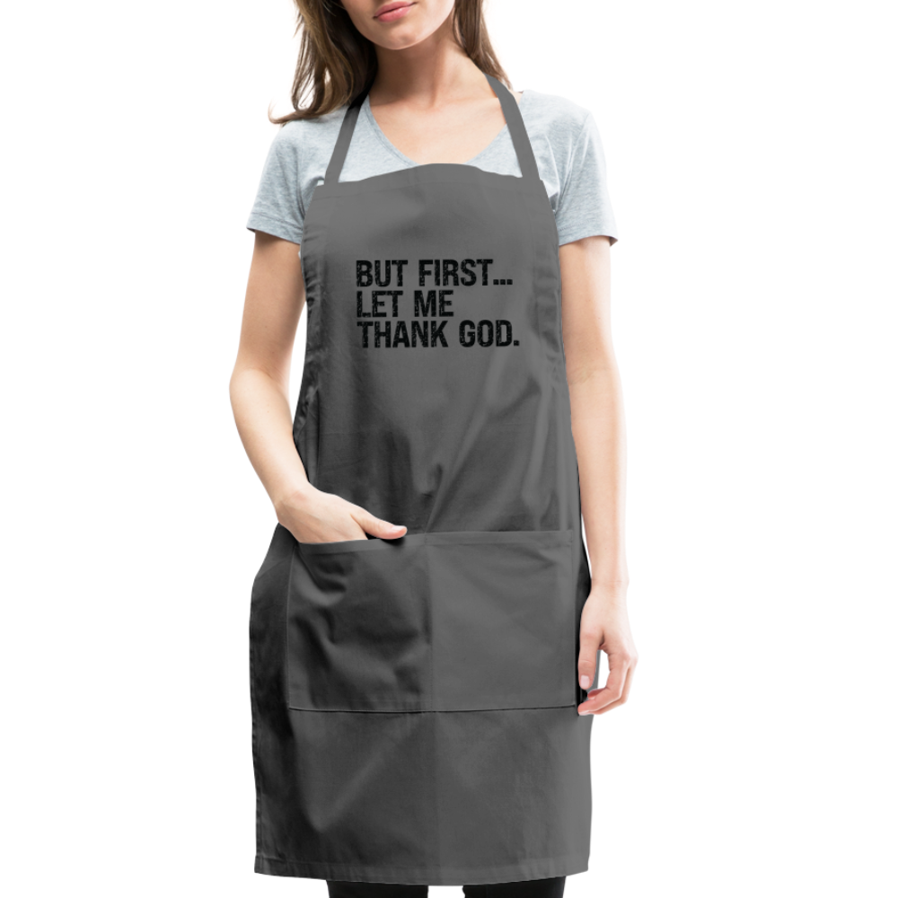 But First Let Me Thank God Adjustable Apron - charcoal