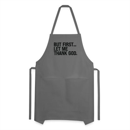 But First Let Me Thank God Adjustable Apron - charcoal