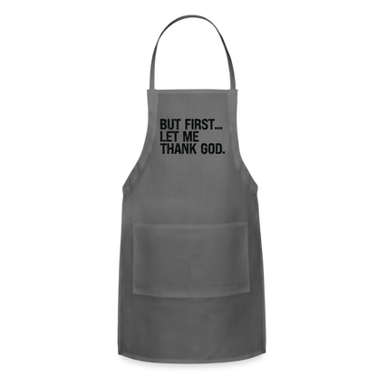 But First Let Me Thank God Adjustable Apron - charcoal