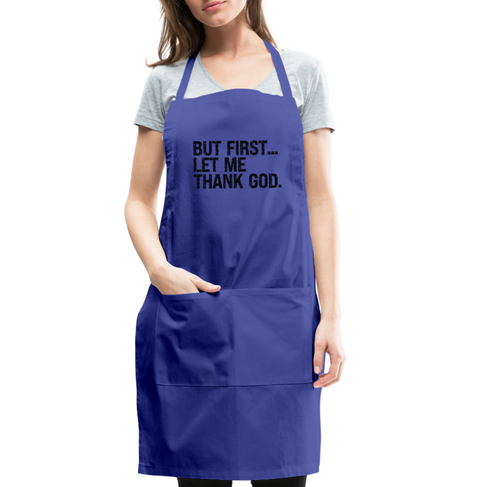 But First Let Me Thank God Adjustable Apron - royal blue