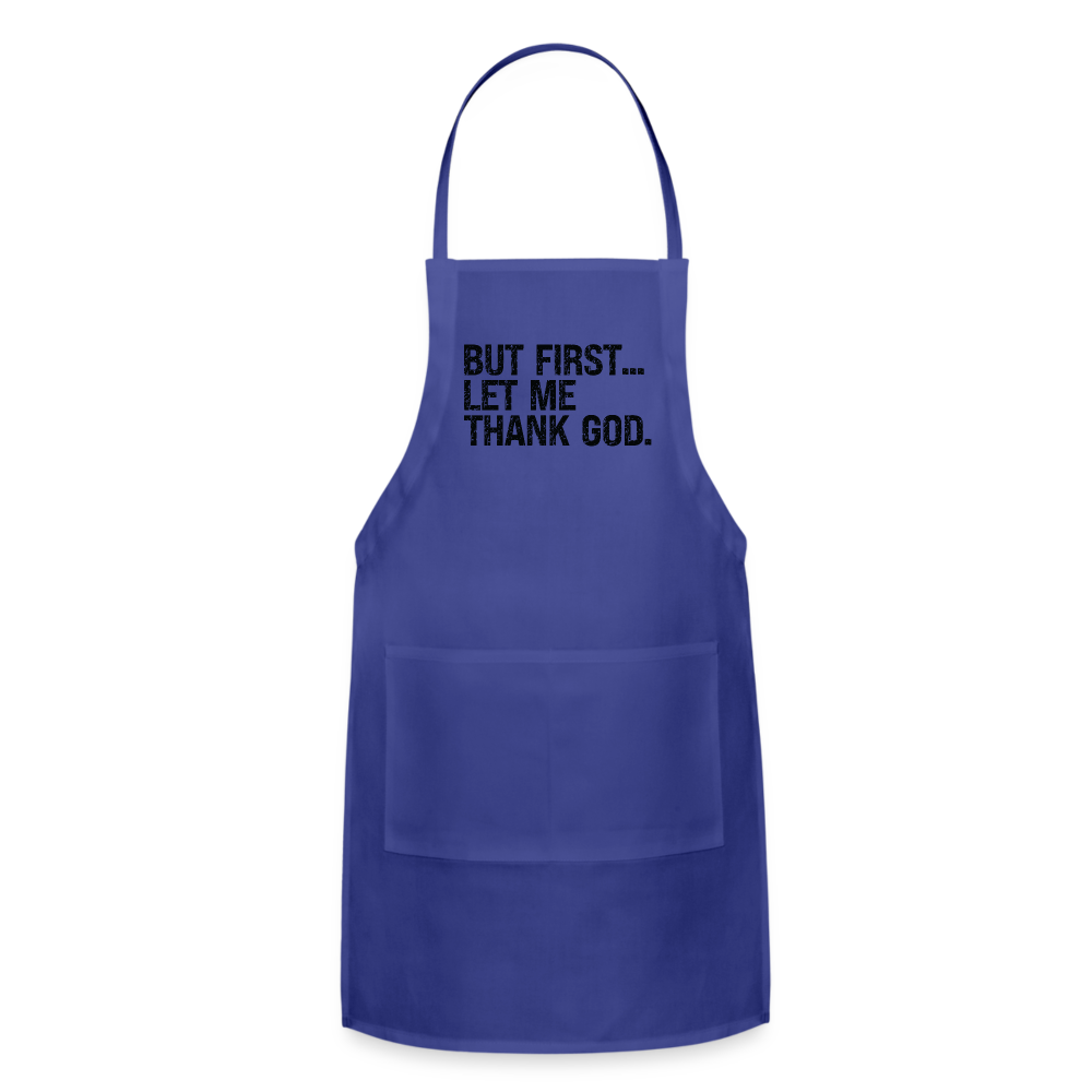 But First Let Me Thank God Adjustable Apron - royal blue