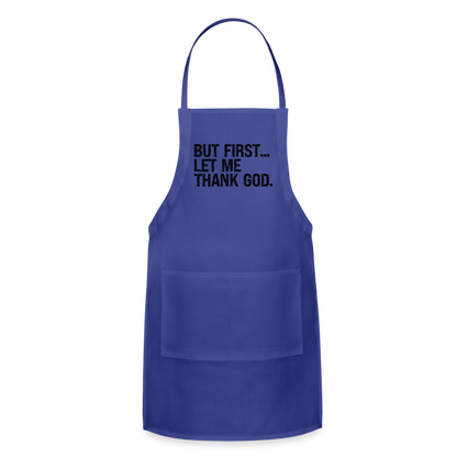 But First Let Me Thank God Adjustable Apron - royal blue