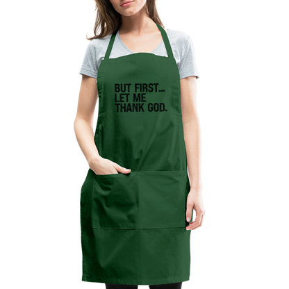 But First Let Me Thank God Adjustable Apron - forest green