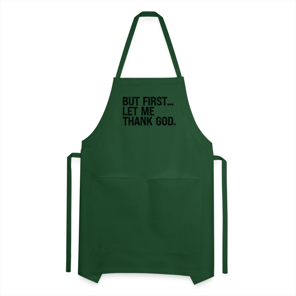 But First Let Me Thank God Adjustable Apron - forest green