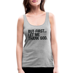 But First Let Me Thank God Women’s Premium Tank Top
