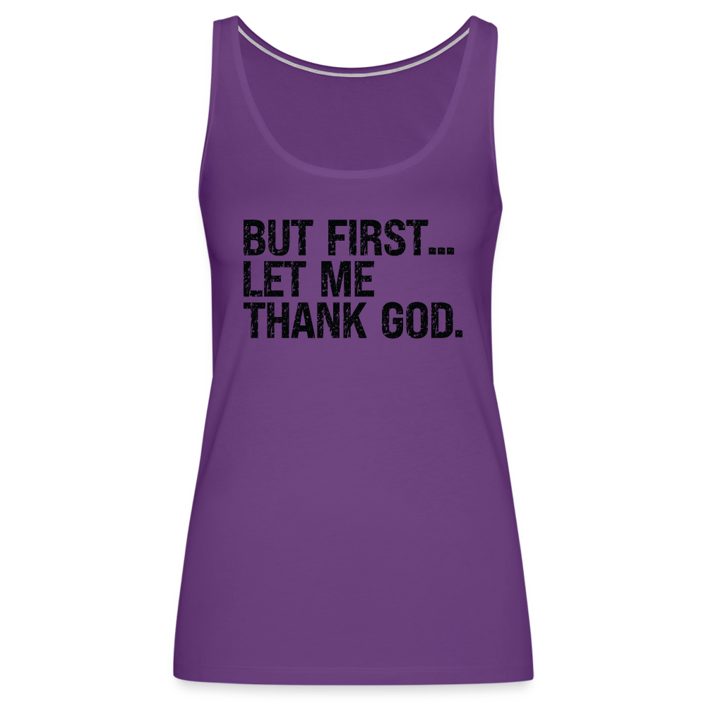 But First Let Me Thank God Women’s Premium Tank Top - purple