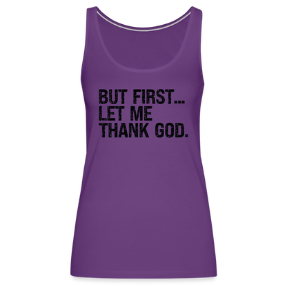 But First Let Me Thank God Women’s Premium Tank Top - purple