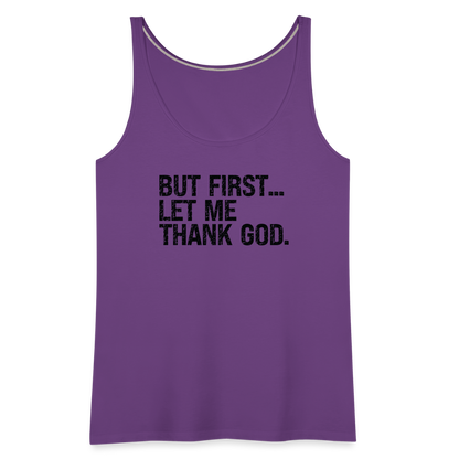 But First Let Me Thank God Women’s Premium Tank Top - purple