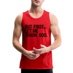 But First Let Me Thank God Men’s Premium Tank Top