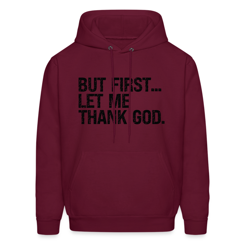 But First Let Me Thank God Hoodie - burgundy