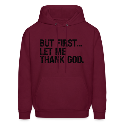 But First Let Me Thank God Hoodie - burgundy