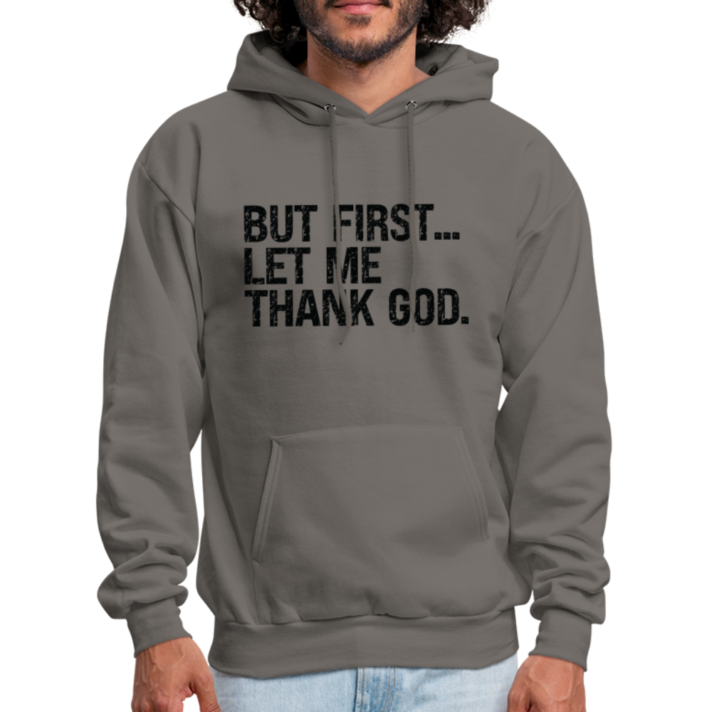 But First Let Me Thank God Hoodie - asphalt gray