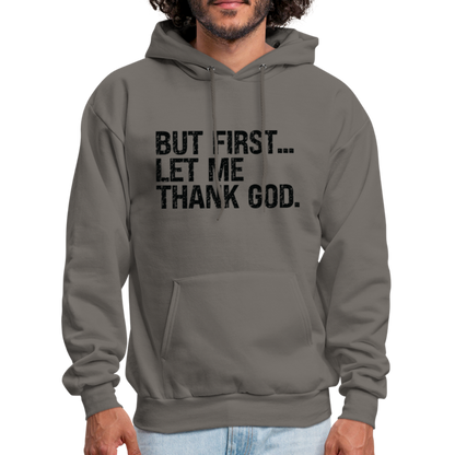 But First Let Me Thank God Hoodie - asphalt gray