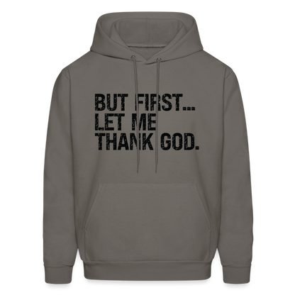 But First Let Me Thank God Hoodie - asphalt gray