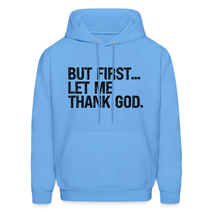 But First Let Me Thank God Hoodie - carolina blue