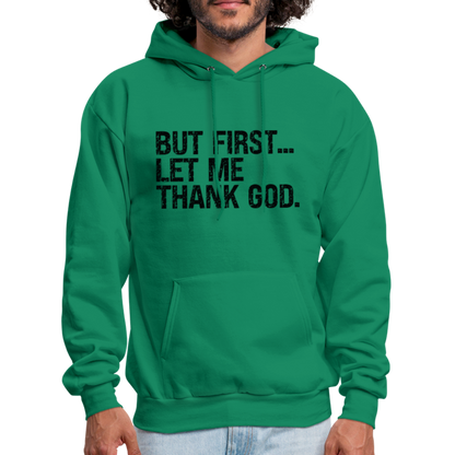 But First Let Me Thank God Hoodie - kelly green