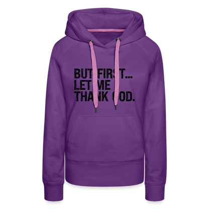 But First Let Me Thank God Women’s Premium Hoodie - purple 