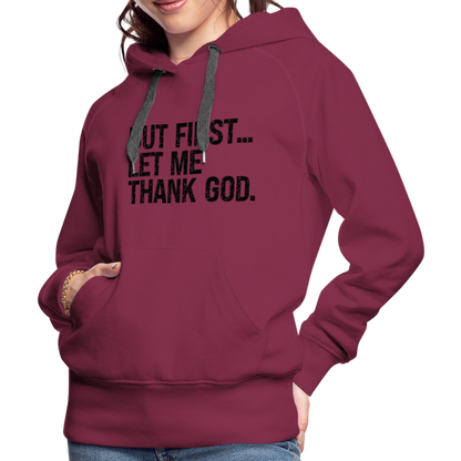 But First Let Me Thank God Women’s Premium Hoodie - burgundy