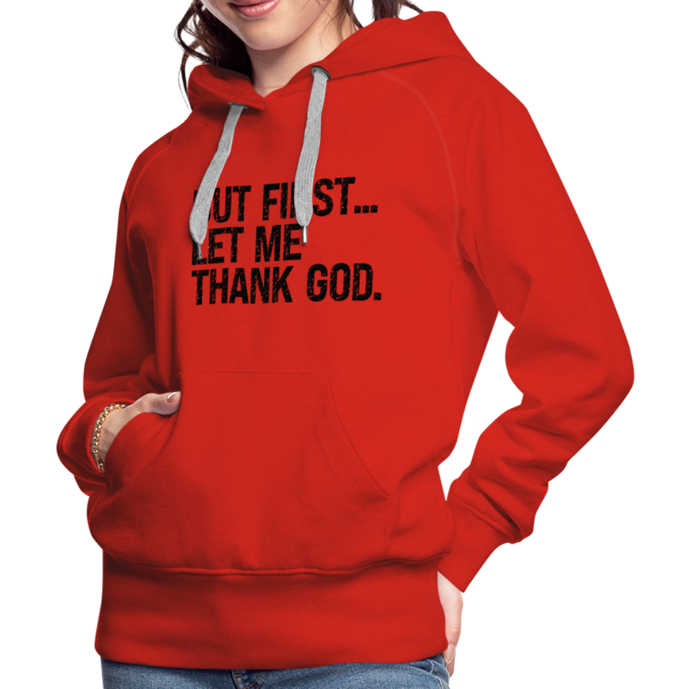 But First Let Me Thank God Women’s Premium Hoodie - red