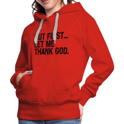 But First Let Me Thank God Women’s Premium Hoodie - red