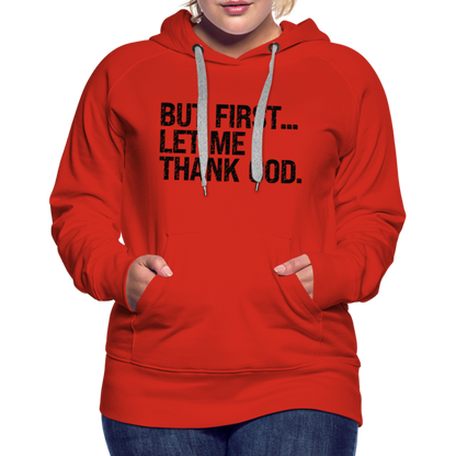 But First Let Me Thank God Women’s Premium Hoodie - red