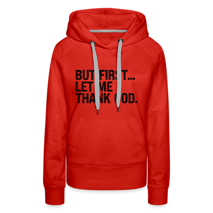 But First Let Me Thank God Women’s Premium Hoodie - red