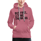 But First Let Me Thank God Women’s Premium Hoodie