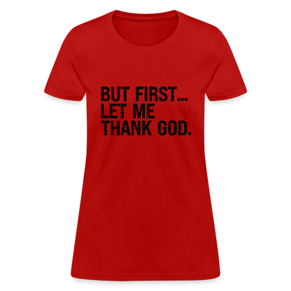 But First Let Me Thank God Women's T-Shirt - red