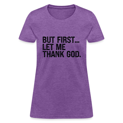 But First Let Me Thank God Women's T-Shirt - purple heather