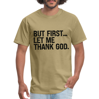 But First Let Me Thank God T-Shirt - khaki