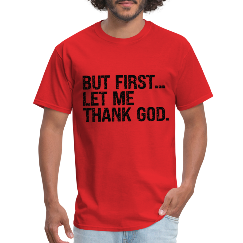 But First Let Me Thank God T-Shirt - red