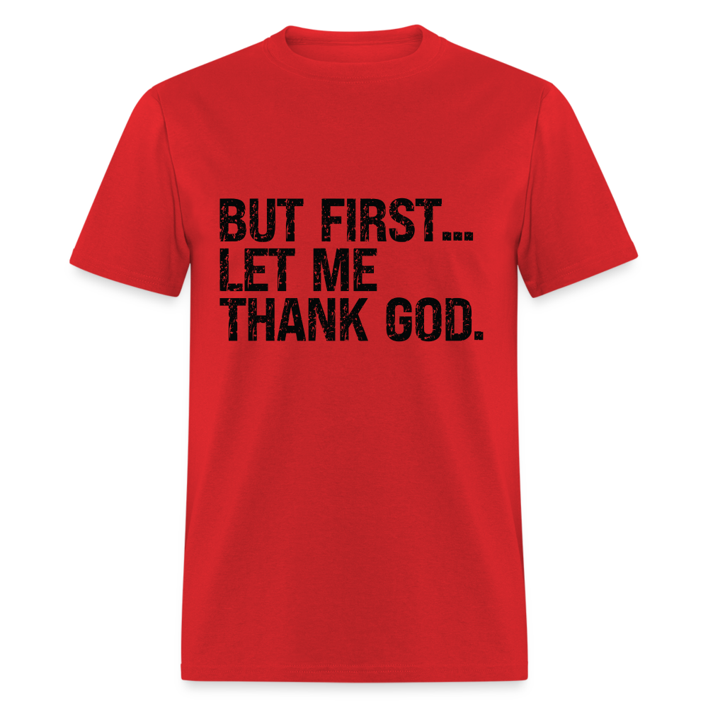 But First Let Me Thank God T-Shirt - red