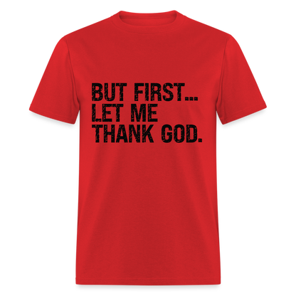 But First Let Me Thank God T-Shirt - red