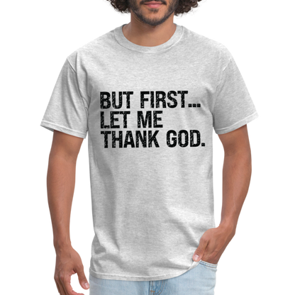 But First Let Me Thank God T-Shirt - heather gray