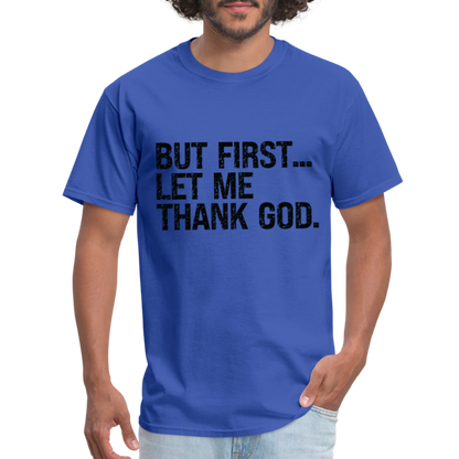 But First Let Me Thank God T-Shirt - royal blue