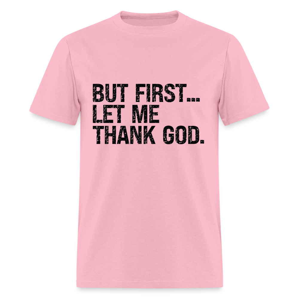 But First Let Me Thank God T-Shirt - pink