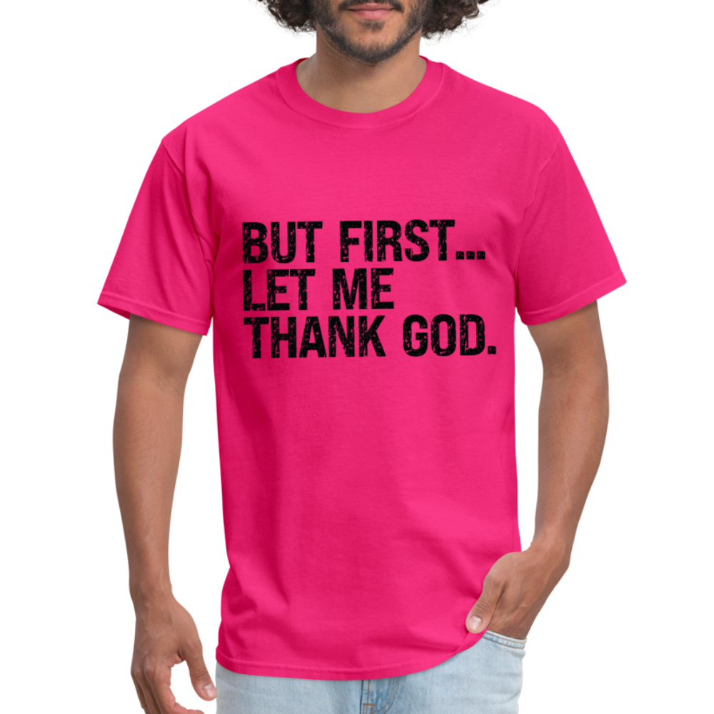 But First Let Me Thank God T-Shirt - fuchsia