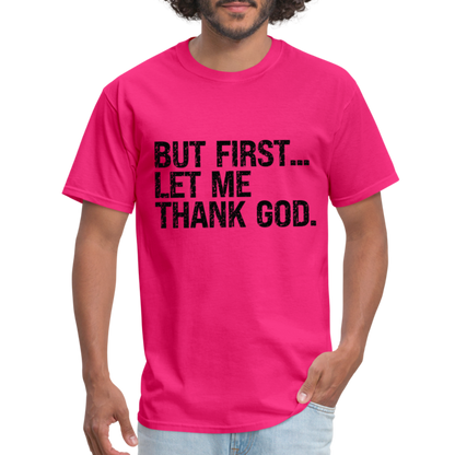 But First Let Me Thank God T-Shirt - fuchsia