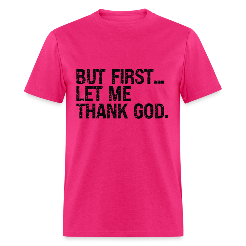 But First Let Me Thank God T-Shirt - fuchsia