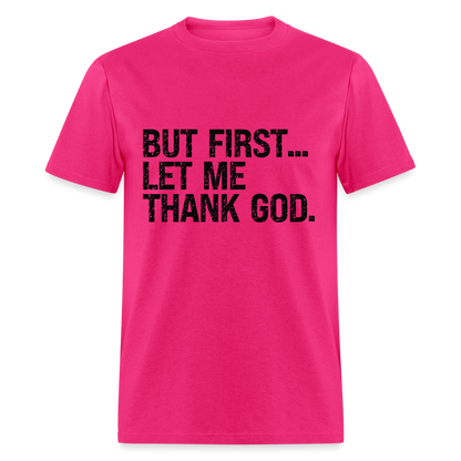 But First Let Me Thank God T-Shirt - fuchsia