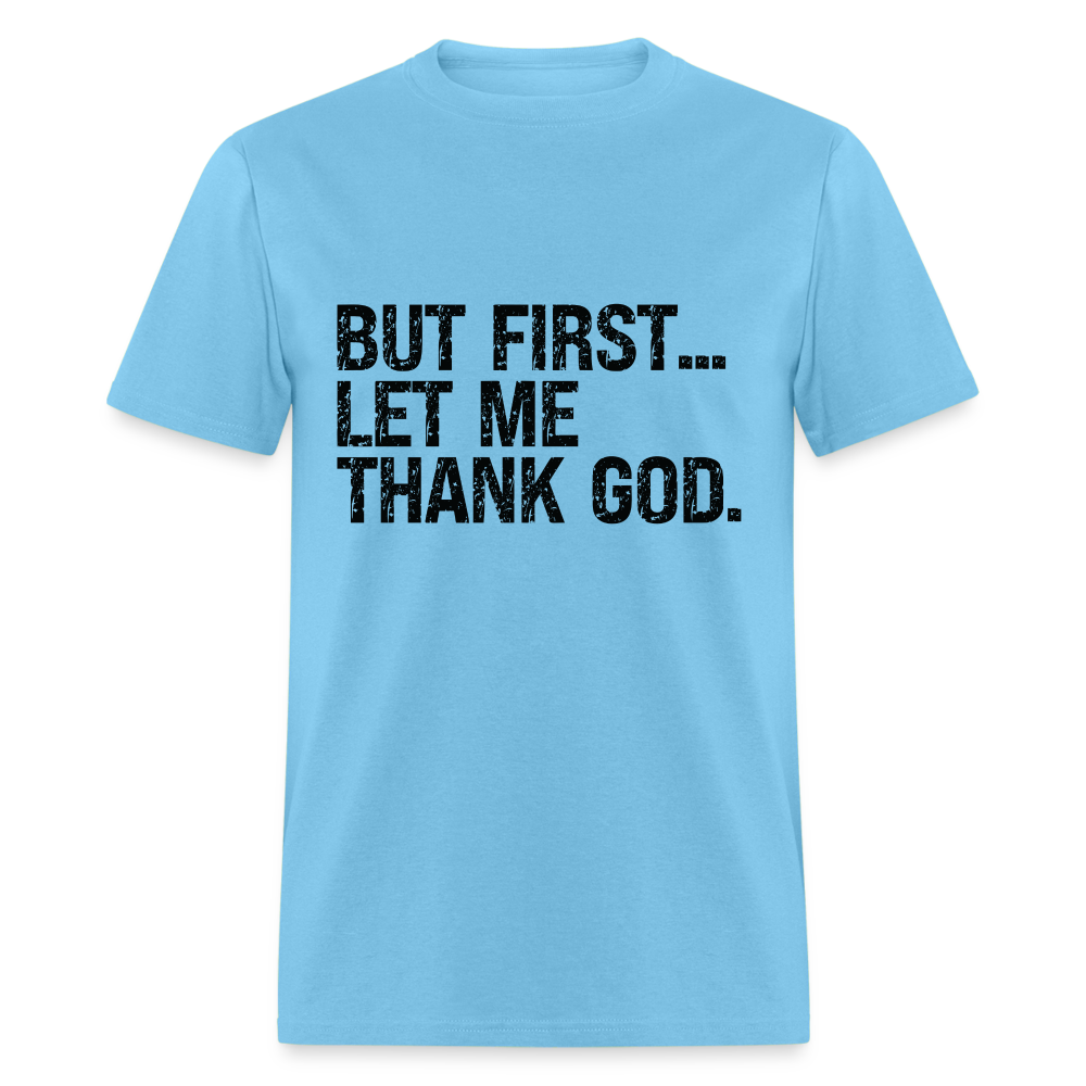 But First Let Me Thank God T-Shirt - aquatic blue