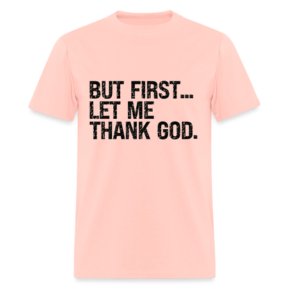 But First Let Me Thank God T-Shirt - blush pink 